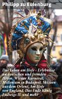   Das Leben am Hofe - Erlebnisse an deutschen und fremden Höfen: Wiener Karneval, Millenium in Budapest, Skizzen aus dem Orient, Am Hofe von England, Das Ende König Ludwigs II. und mehr
