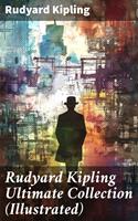  Rudyard Kipling Ultimate Collection (Illustrated)