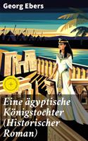   Eine &auml;gyptische K&ouml;nigstochter (Historischer Roman)