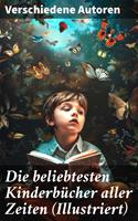   Die beliebtesten Kinderbücher aller Zeiten (Illustriert)