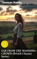   FAR FROM THE MADDING CROWD (British Classics Series)