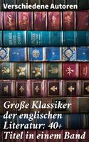   Große Klassiker der englischen Literatur: 40+ Titel in einem Band