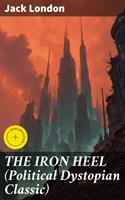 THE IRON HEEL (Political Dystopian Classic)