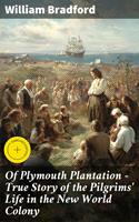   Of Plymouth Plantation - True Story of the Pilgrims'Life in the New World Colony