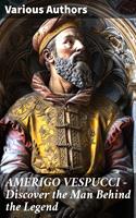  AMERIGO VESPUCCI – Discover the Man Behind the Legend