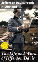   The Life and Work of Jefferson Davis
