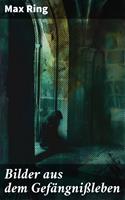  Bilder aus dem Gef&auml;ngni&szlig;leben