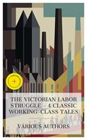   The Victorian Labor Struggle &ndash; 4 Classic Working-Class Tales