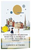 A Collection of British Heritage & Romance – 3 Classic Historical Novels