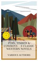   Furs, Timber & Cowboys &ndash; 3 Classic Western Novels