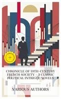   Chronicle of 19th-Century French Society &ndash; 3 Classic Political Intrigue Novels