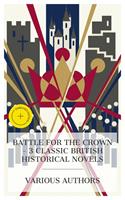 Battle for the Crown – 3 Classic British Historical Novels