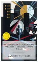   An Omnibus of Supernatural Parables &ndash; 3 Classic Moral Tales