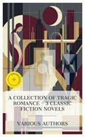   A Collection of Tragic Romance &ndash; 3 Classic Fiction Novels
