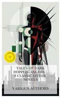   Tales of Dark Doppelg&auml;ngers &ndash; 3 Classic Gothic Novels