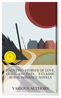   Haunting Stories of Love, Guilt, and Fate &ndash; 3 Classic Rural Romance Novels