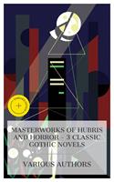  Masterworks of Hubris and Horror &ndash; 3 Classic Gothic Novels
