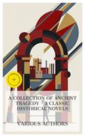   A Collection of Ancient Tragedy &ndash; 3 Classic Historical Novels