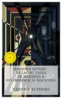   Shadows Within &ndash; 5 Classic Tales of Madness & Psychological Haunting