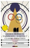   Hidden Hermetic Pathways &ndash; 3 Occult Classic Treatises