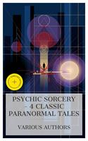   Psychic Sorcery &ndash; 4 Classic Paranormal Tales