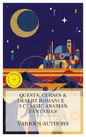   Quests, Curses & Desert Romance - 3 Classic Arabian Fantasies