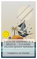   Tales of Shipwreck & Rescue &ndash; 3 Classic Island Quest Novels