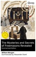   The Mysteries and Secrets of Freemasons Revealed (Summarized Edition)