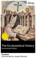   The Ecclesiastical History (Summarized Edition)