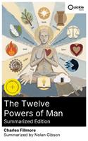   The Twelve Powers of Man (Summarized Edition)