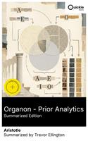   Organon &mdash; Prior Analytics (Summarized Edition)