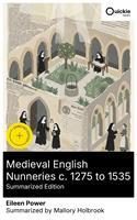   Medieval English Nunneries c. 1275 to 1535 (Summarized Edition)