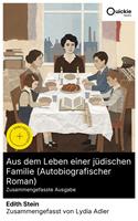   Aus dem Leben einer j&uuml;dischen Familie (Autobiografischer Roman) (Zusammengefasste Ausgabe)