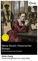   Maria Stuart: Historischer Roman (Zusammengefasste Ausgabe)