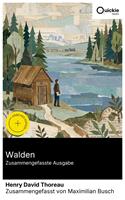   Walden (Zusammengefasste Ausgabe)