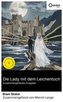   Die Lady mit dem Leichentuch (Zusammengefasste Ausgabe)