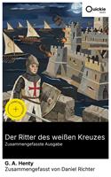   Der Ritter des wei&szlig;en Kreuzes (Zusammengefasste Ausgabe)