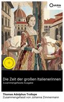   Die Zeit der gro&szlig;en Italienerinnen (Zusammengefasste Ausgabe)
