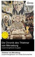   Die Chronik des Thietmar von Merseburg (Zusammengefasste Ausgabe)