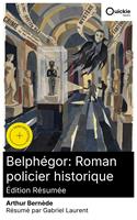   Belph&eacute;gor: Roman policier historique (&Eacute;dition r&eacute;sum&eacute;e)