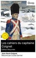   Les cahiers du capitaine Coignet (&Eacute;dition r&eacute;sum&eacute;e)