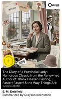   The Diary of a Provincial Lady: Humorous Classic from the Renowned Author of Thank Heaven Fasting, Faster! Faster! & the Way Things Are (Summarized Edition)