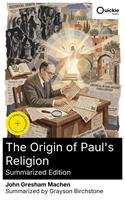   The Origin of Paul's Religion (Summarized Edition)