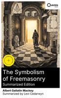   The Symbolism of Freemasonry (Summarized Edition)