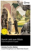   Durch Leid zum Gl&uuml;ck (Zusammengefasste Ausgabe)