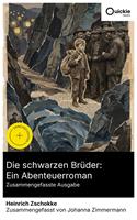   Die schwarzen Br&uuml;der: Ein Abenteuerroman (Zusammengefasste Ausgabe)
