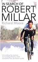   In Search of Robert Millar: Unravelling the Mystery Surrounding Britain’s Most Successful Tour de France Cyclist