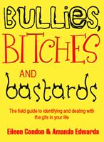   Bullies, Bitches and Bastards