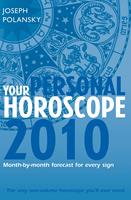   Your Personal Horoscope 2010: Month-by-month Forecasts for Every Sign
