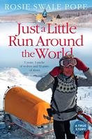   Just a Little Run Around the World: 5 Years, 3 Packs of Wolves and 53 Pairs of Shoes